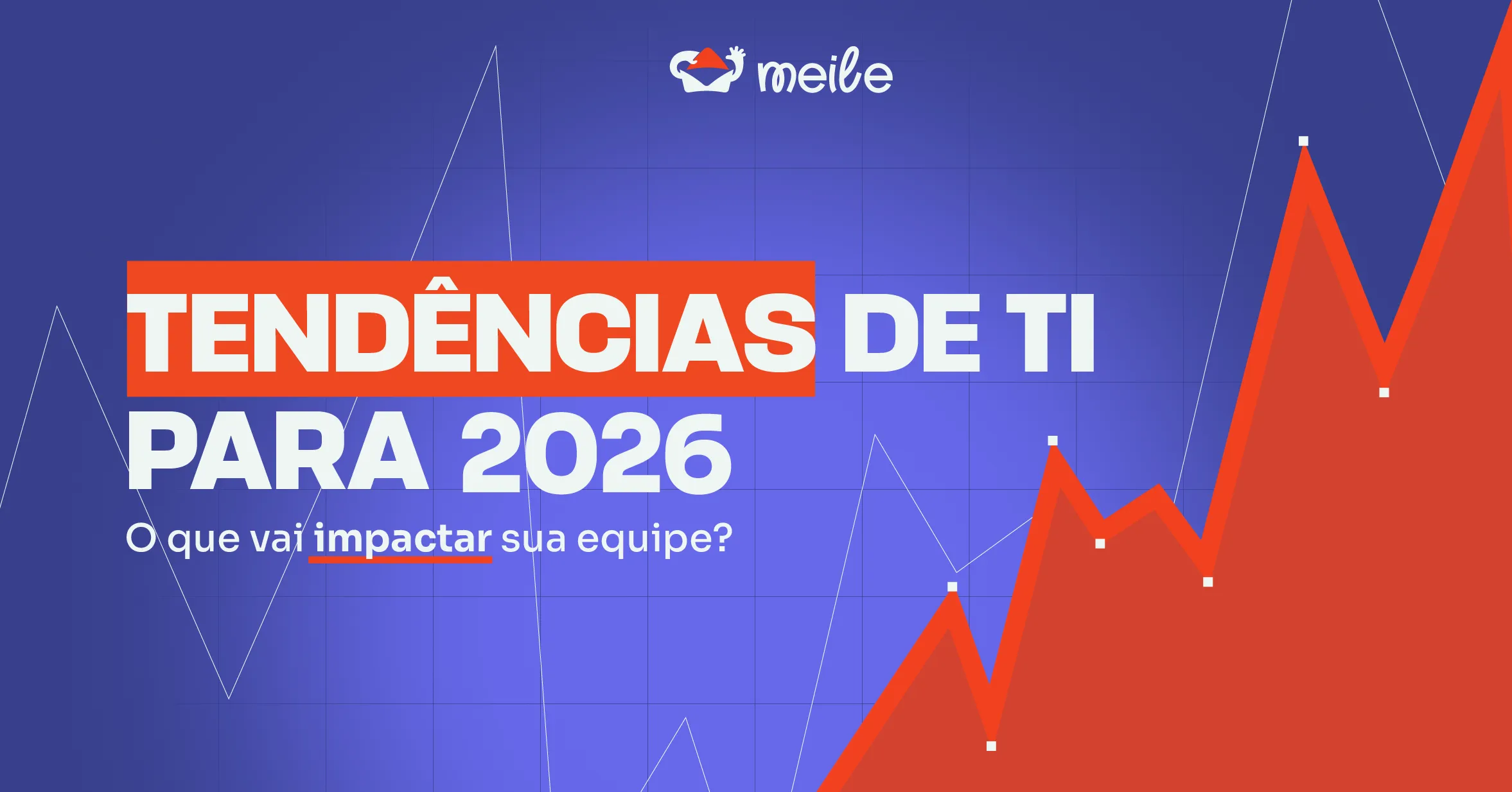 Tendências de TI para 2026: O Que Vai Impactar Sua Equipe