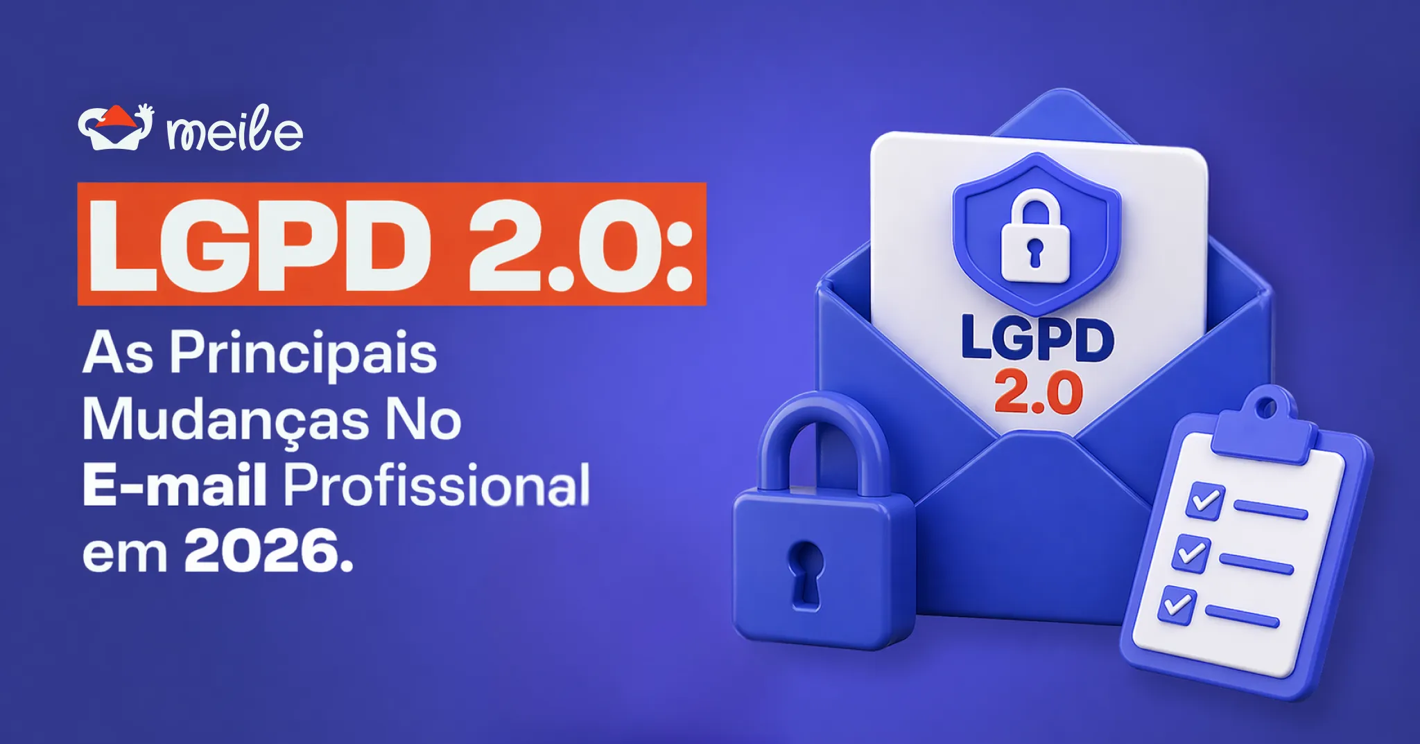 LGPD 2.0: As Principais Mudanças no E-mail Profissional em 2026