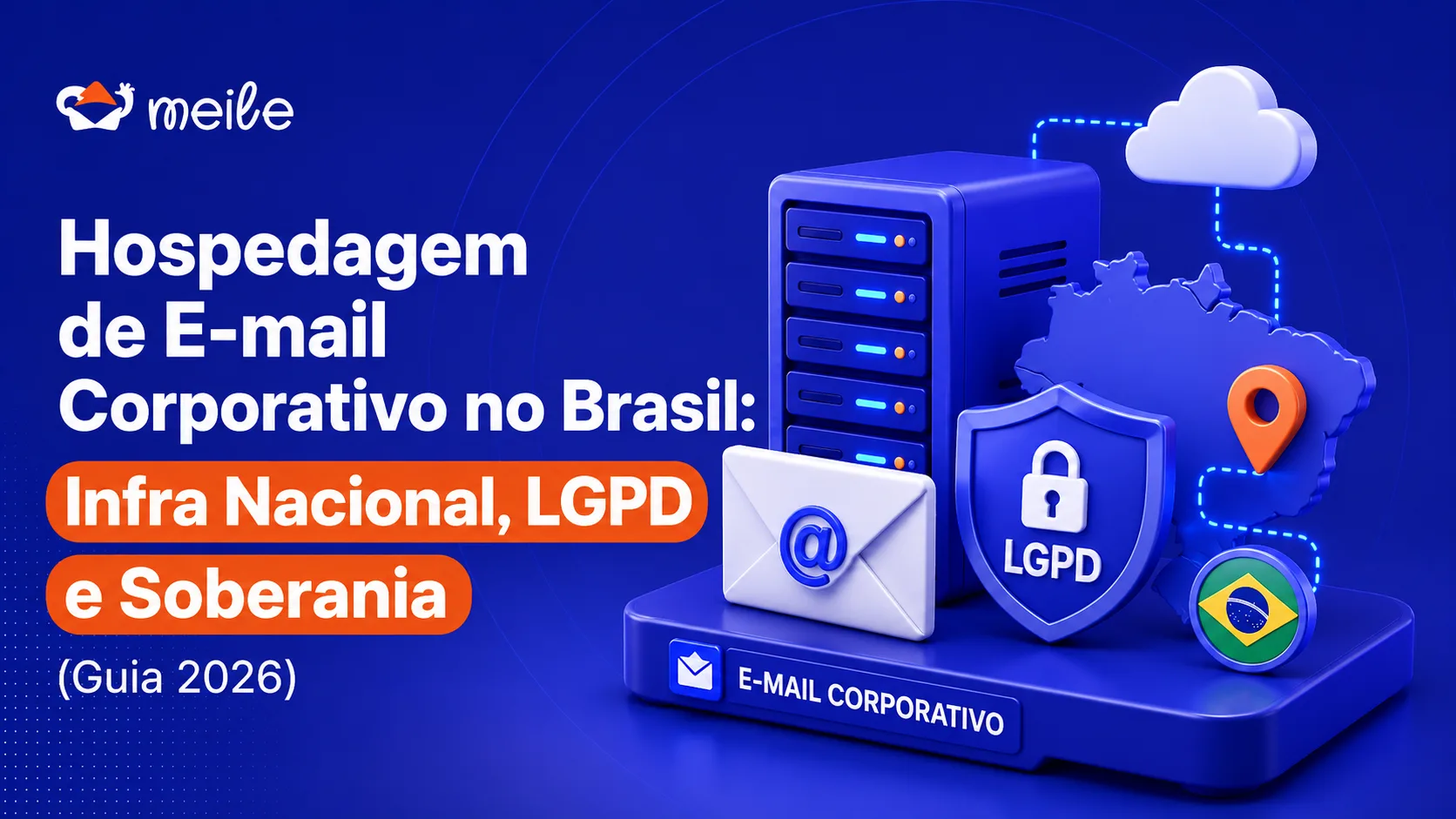Hospedagem de E-mail Corporativo no Brasil: Infra Nacional, LGPD e Soberania (Guia 2026)