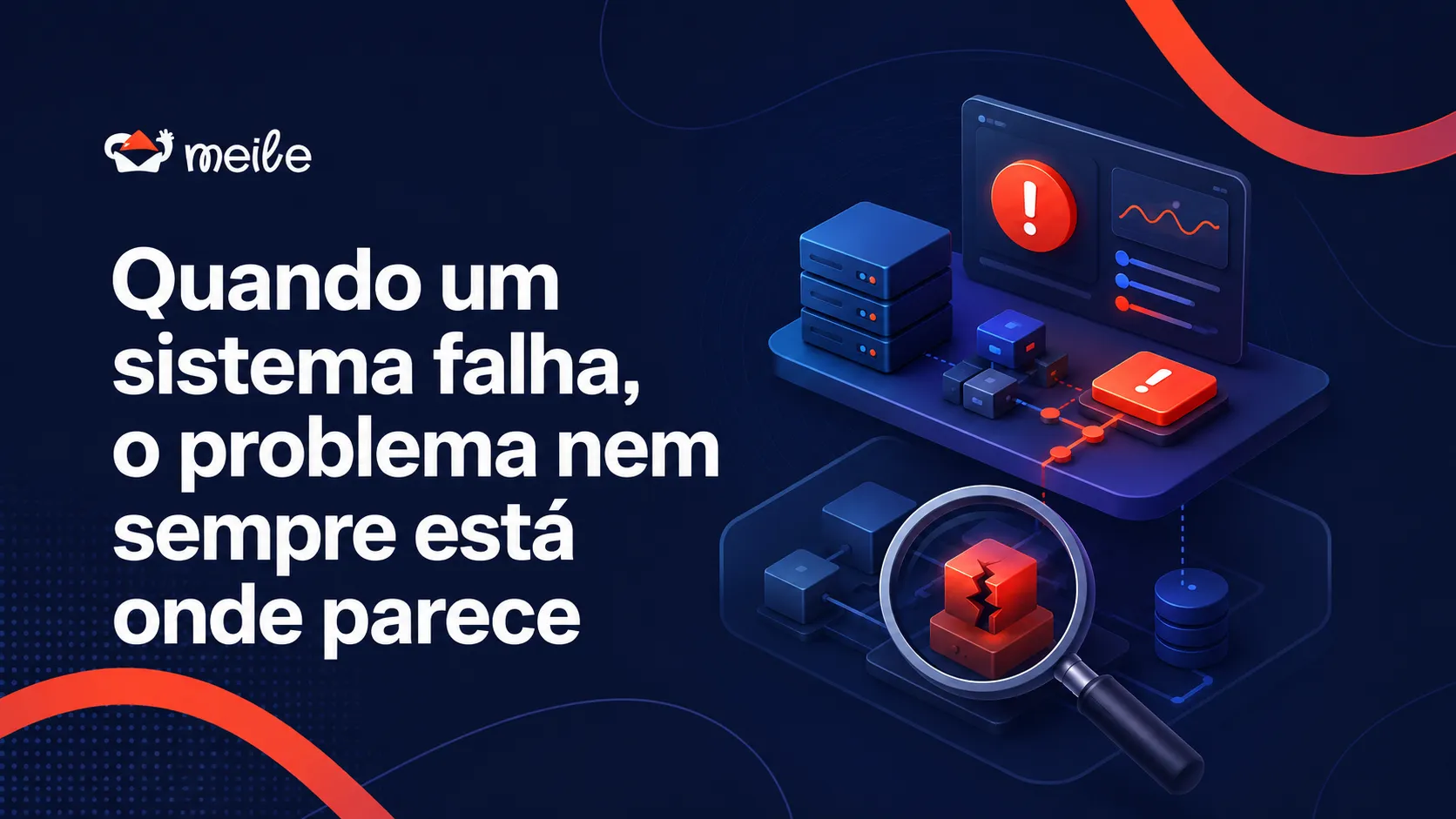 Quando um sistema falha, o problema nem sempre está onde parece