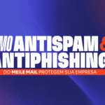 Como o Antispam e o Antiphishing do Meile Mail Protegem sua Empresa