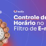 Controle os horários no Filtro de E-mails