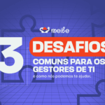 desafios comuns para os gestores de TI