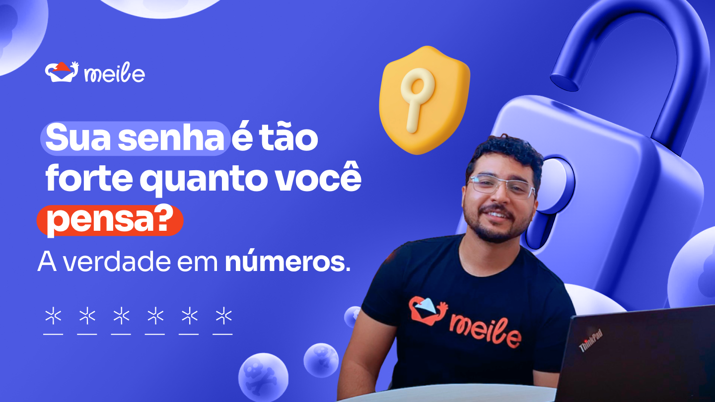 Sua senha é tão forte quanto você pensa?